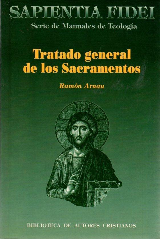 Tratado general de los sacramentos . - Arnau-García, Ramón