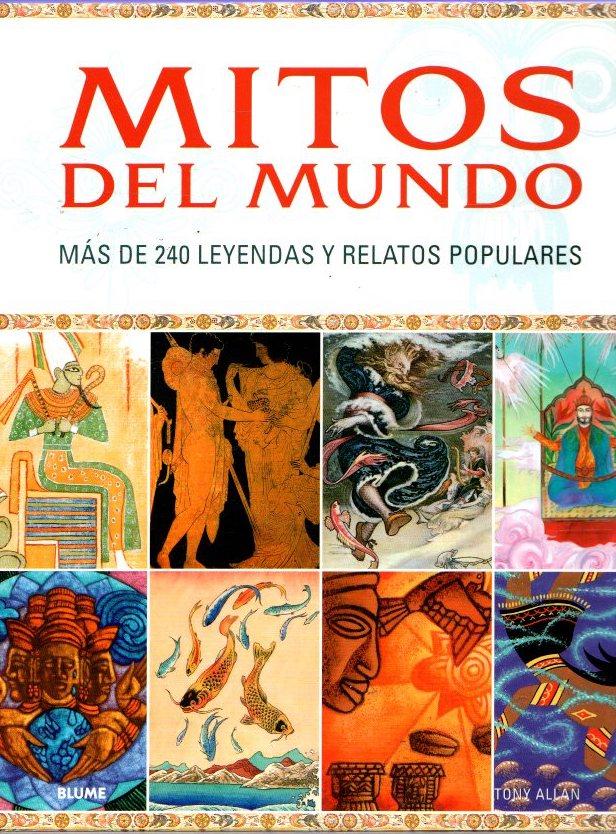 Mitos del mundo. Más de 240 leyendas y relatos populares . - Allan, Tony