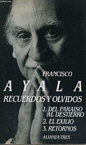 Recuerdos y olvidos. 1. Del paraíso al destierro / 2. El exilio / 3. Retornos . - Ayala, Francisco