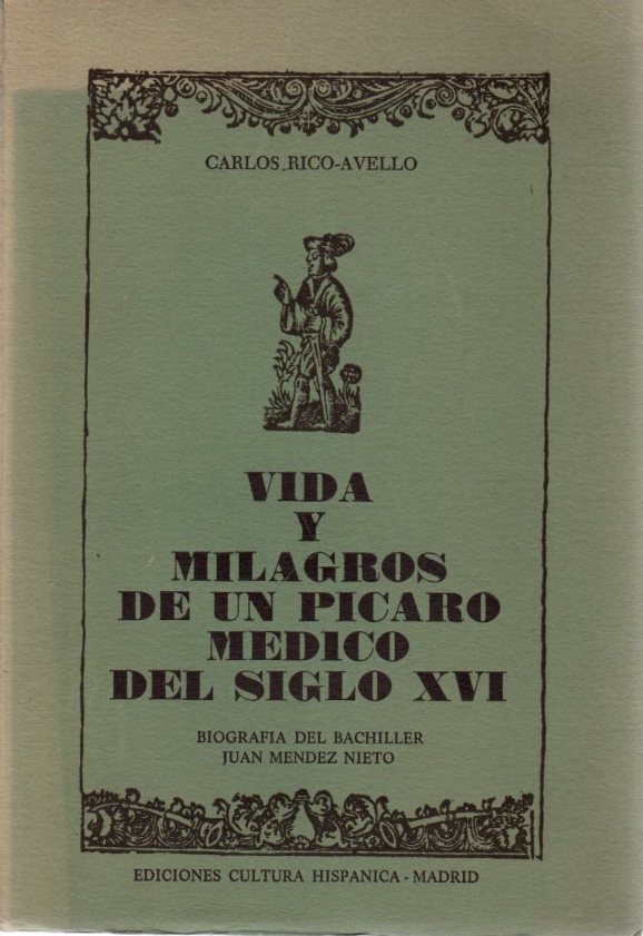 Vida y milagros de un pícaro médico del siglo XVI . - Rico - Avello, Carlos