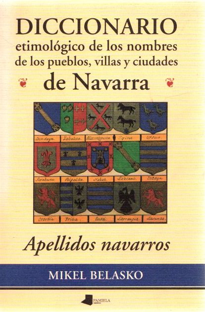 Diccionario etimológico de los nombres de los pueblos, villas y ciudades de Navarra . - Belasko, Mikel