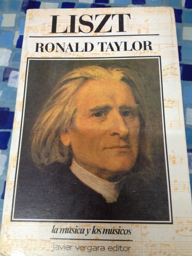 Liszt. La Música Y Los Músicos. Ronald Taylor. - RONALD TAYLOR.