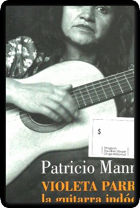 violeta parra la guitarra indocil patricio manns -Libro- - Patricio Manss