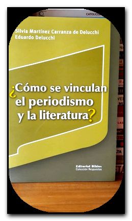 como se vinculan el periodismo y la literatura ed biblos -Libro- - SILVIA MARTÍNEZ CARRANZA DE DELUCCHI- EDUARDO DELUCCHI