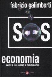 SOS economia. Ovvero la crisi spiegata ai comuni mortali - Galimberti, Fabrizio