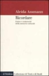 Ricordare. Forme e mutamenti della memoria culturale - Assmann Aleida