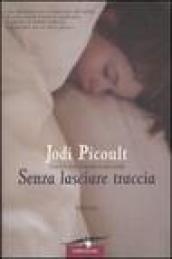 Senza lasciare traccia - Picoult, Jodi