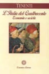 L'Italia del Quattrocento. Economia e società - Tenenti, Alberto