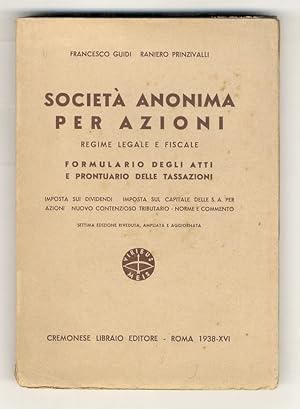 Societ   anonima per azioni. Regime legale e fiscale. Formulario degli atti e prontuario delle ta...