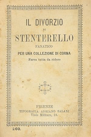 Il divorzio di Stenterello fanatico per una collezione di corna. Farsa in un atto di Cesare Barbi...