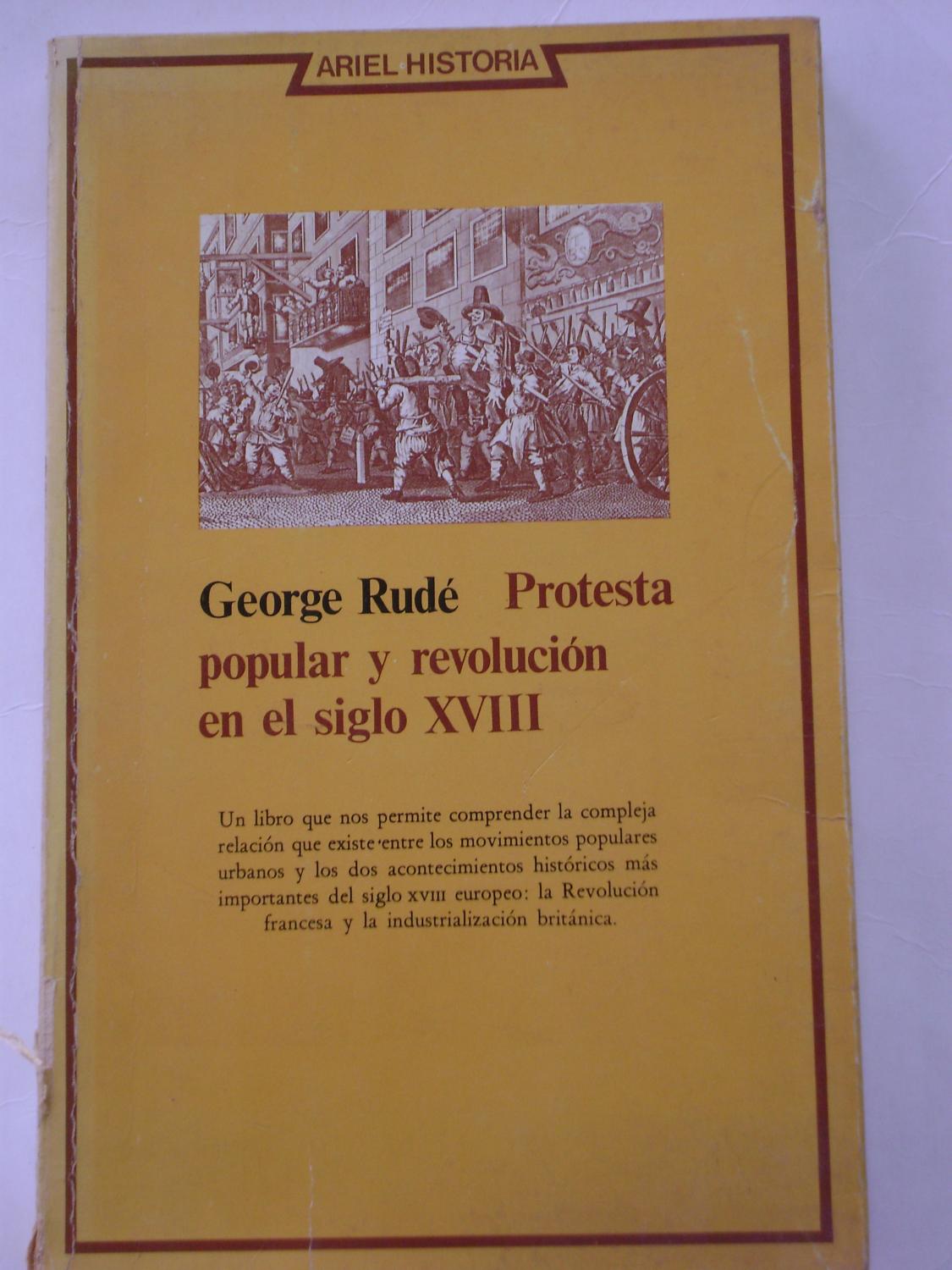 PROTESTA POPULAR Y REVOLUCION EN EL SIGLO XVIII - GEORGE RUDÉ