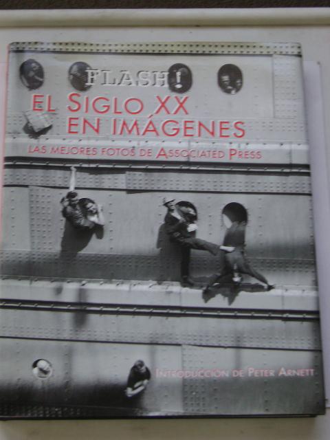 FLASH! EL SIGLO XX EN IMÁGENES. LAS MEJORES FOTOS DE ASSOCIATED PRESS - VINCENT ALABISO, KELLY SMITH TUNNEY y CHUK ZOELLER (Editores)