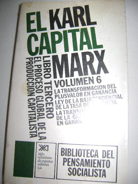 EL CAPITAL. Libro TERCERO:El proceso global de la producción capitalista. Volumen 6 - CARLOS MARX