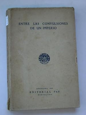 ENTRE LAS CONVULSIONES DE UN IMPERIO. Memorias biograficas de Mons.Luis Versiglia y Don Calixto C...