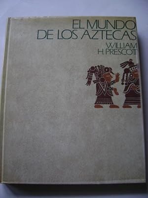 EL MUNDO DE LOS AZTECAS