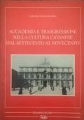 Accademia E Trasgressione Nella Cultura Catanese Dal Settecento Al Novecento - Carmelo Musumarra