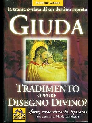 Giuda. Fu tradimento o disegno divino? La trama svelata di un destino segreto