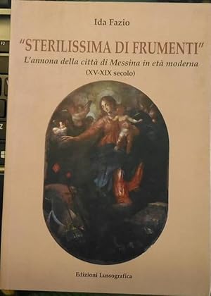 Sterilissima di frumenti. L'annona della città di Messina in età moderna (XV-XIX secolo)