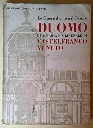 Le Opere d?arte e il Tesoro del Duomo di S. Maria e S. Liberale di Castelfranco Veneto