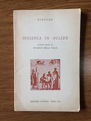 Ifigenia in aulide - Euripide - Editori Laterza - 1974 - AR