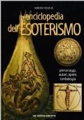 L enciclopedia dell esoterismo. Personaggi, autori, opere, simbologia