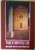 Vasco Montecchi uno spazio sacro per una scultura laica