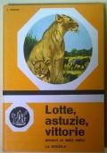 Lotte, astuzie, vittorie. Meraviglie del mondo animale.