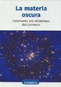 LA MATERIA OSCURA - L elemento più misterioso dell universo