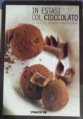 In estasi col cioccolato. 75 ricette ad alta pericolosità