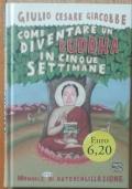 Come diventare un Buddha in cinque settimane. Manuale serio di autorealizzazione