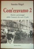 Com eravamo 2 - Storie e personaggi della Catania che non c è più