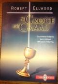 La croce e il Graal. Il cammino esoterico per i cristiani del nuovo millennio