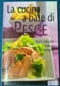 La cucina a base di pesce. Piatti prelibati e semplici da preparare