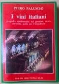 I vini italiani. Geografia sentimentale del genuino, storia, curiosità, guida per l?intenditore