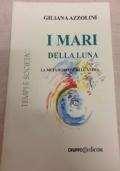 I mari della Luna. La metamorfosi dell?anima