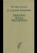 Il Catone maggiore. Dialogo sulla vecchiezza