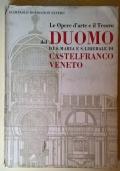 Le Opere d?arte e il Tesoro del Duomo di S. Maria e S. Liberale di Castelfranco Veneto