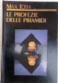 Le profezie delle piramidi Un viaggio nel passato, nel presente e nel futuro, attraverso l?occhio...