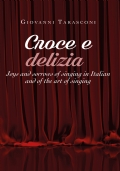 CROCE E DELIZIA Joys and sorrows of singing in Italian and of the art of singing