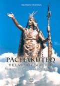 Pachakuteq y el viejo escritor. Viaje en el antiguo y el moderno Perú