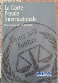 La corte penale internazionale uno strumento di giustizia