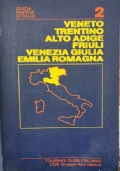 Guida rapida d?Italia: Veneto, Trentino Alto Adige, Friuli Venezia Giulia, Emilia Romagna