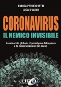 Coronavirus. Il nemico invisibile. La minaccia globale, il paradigma della paura e la militarizza...