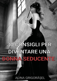 30 consigli per diventare una donna seducente