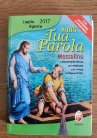 Sulla tua parola. Messalino luglio-agosto 2017. Letture della messa commentate per vivere la paro...