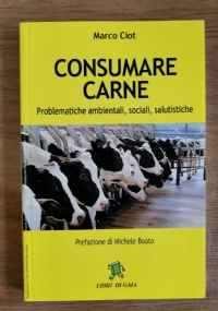 Consumare carne. Problematiche ambientali, sociali, salutistiche