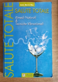 Salute totale. Rimedi naturali & tecniche vibrazionali