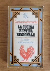 La cucina rustica regionale - Italia Settentrionale