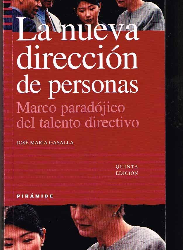 LA NUEVA DIRECCIÓN DE PERSONAS. Marco paradójico del talento Directivo - José María Gasalla