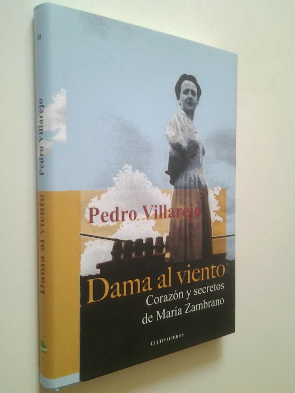 Dama al viento. Corazón y secretos de María Zambrano - Pedro Villarejo